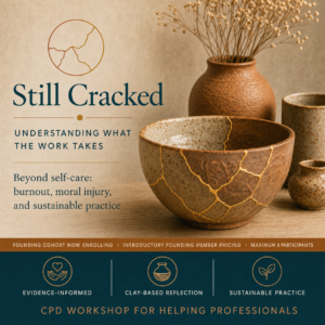 Still Cracked — Understanding What the Work Takes. Kintsugi bowl with gold repair lines. CPD workshop for helping professionals, founding cohort now enrolling, maximum 8 participants.